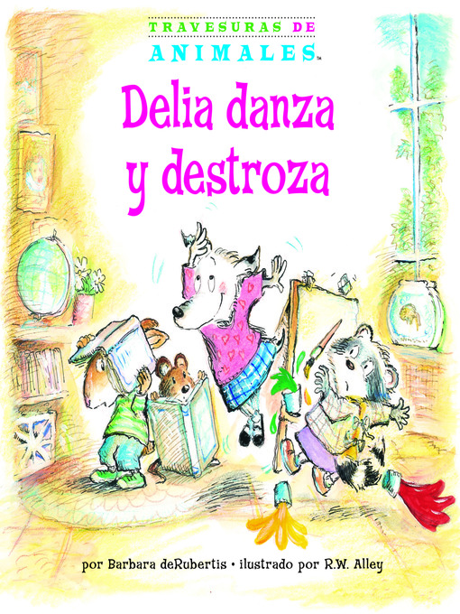 Title details for Delia danza y destroza (Dilly Dog's Dizzy Dancing) by Barbara deRubertis - Available